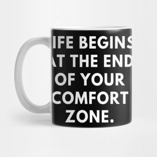 Life Begins at the End of Your Comfort Zone Mug